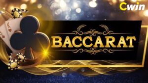 Bật Mí Thủ Thuật Chơi Bài Baccarat Cwin Không Phải Ai Cũng Biết