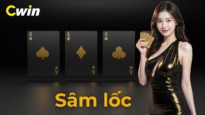 Sâm lốc Cwin: Cổng game sâm lốc trực tuyến, chơi là ghiền
