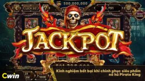 Tham Gia Nổ Hũ Pirate King Cwin Và Trở Thành Vua Hải Tặc!