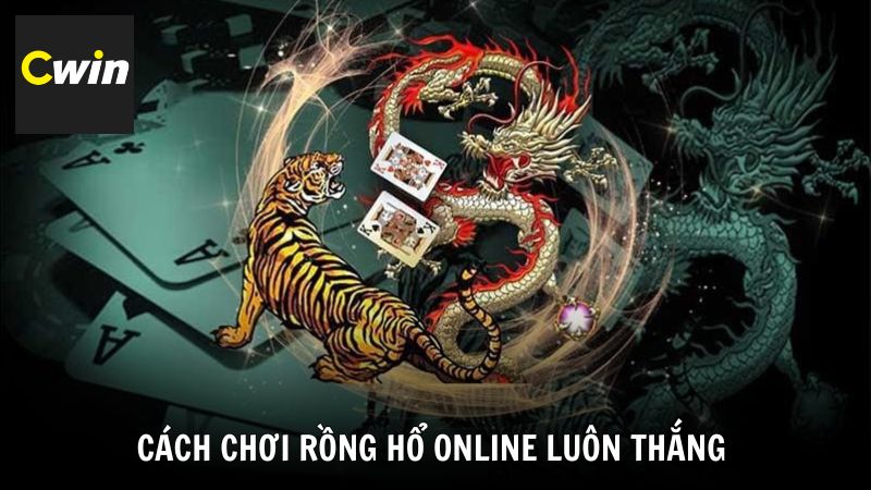 Chia sẻ kinh nghiệm chơi Rồng Hổ Online luôn thắng cho tân thủ