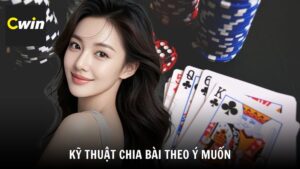 Kỹ Thuật Chia Bài Theo Ý Muốn Từ Cao Thủ Sòng Bài