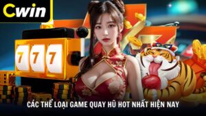 Các thể loại game quay hũ hot nhất hiện nay