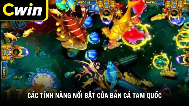 Các tính năng nổi bật của bắn cá Tam Quốc
