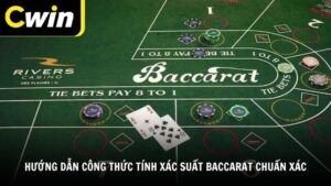 Hướng dẫn công thức tính xác suất Baccarat chuẩn xác
