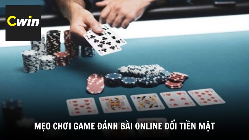Mẹo chơi game đánh bài online đổi tiền mặt hiệu quả