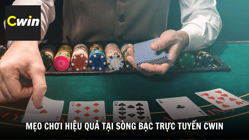 Mẹo chơi hiệu quả tại sòng bạc trực tuyến Cwin