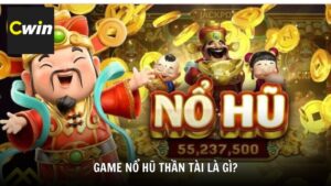 Game nổ hũ Thần Tài là gì?