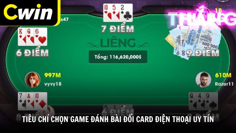 Tiêu chí chọn game đánh bài đổi card điện thoại uy tín