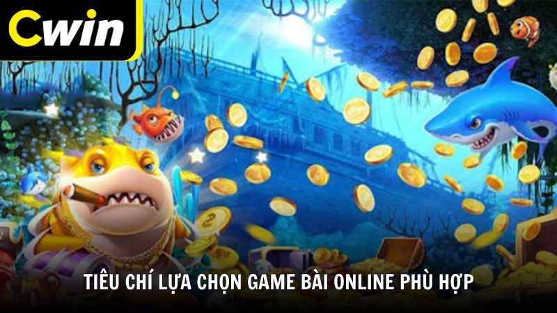 Tiêu chí lựa chọn game bài online phù hợp