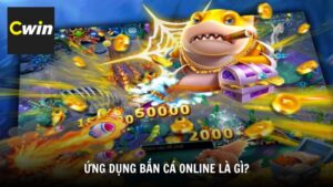Ứng dụng bắn cá online là gì?