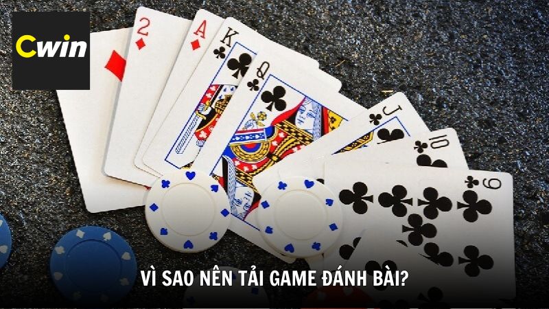 Vì sao nên tải game đánh bài thay vì chơi trực tuyến?