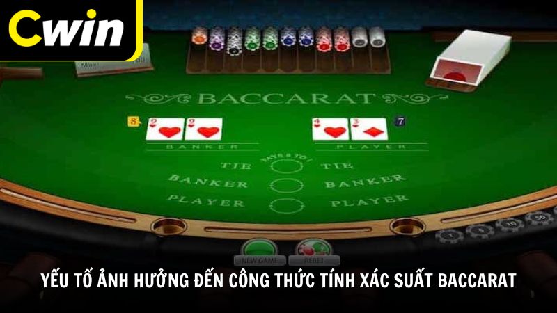 Các yếu tố ảnh hưởng đến công thức tính xác suất Baccarat
