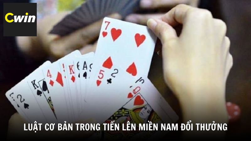 Luật cơ bản trong Tiến lên miền Nam đổi thưởng