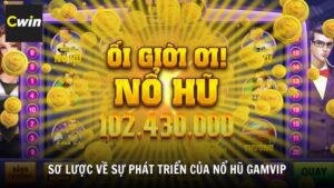 Sơ lược về sự phát triển của Nổ Hũ Gamvip