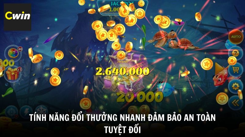 Tính năng đổi thưởng nhanh đảm bảo an toàn tuyệt đối