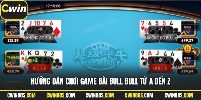 Hướng dẫn chơi game bài Bull Bull từ A đến Z