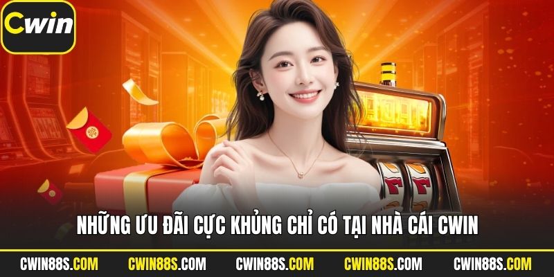 Những ưu đãi cực khủng chỉ có tại nhà cái Cwin